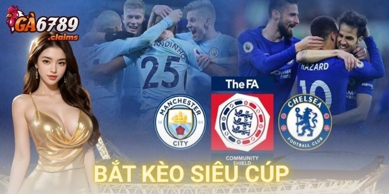 Bắt kèo siêu cúp GA6789