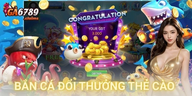 Cách chơi bắn cá đổi thưởng thẻ cào chi tiết