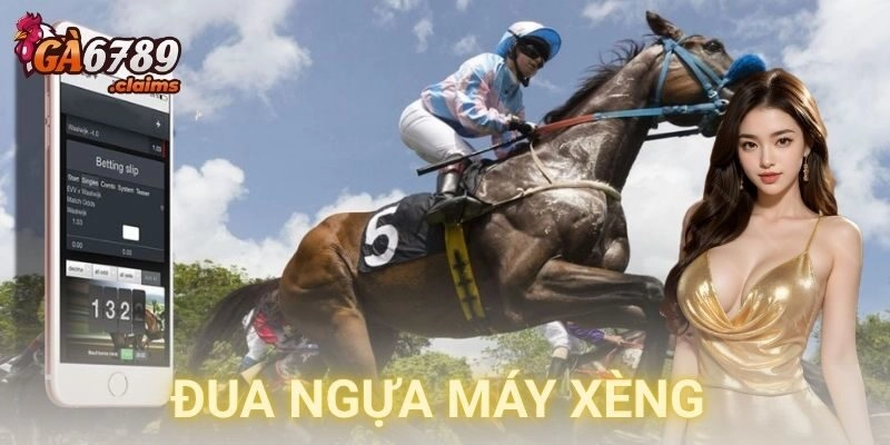 Hướng dẫn chi tiết cách chơi đua ngựa máy xèng