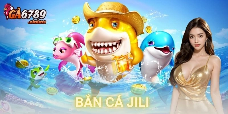 Lý do bắn cá Jili lại nổi bật trong giới cá cược